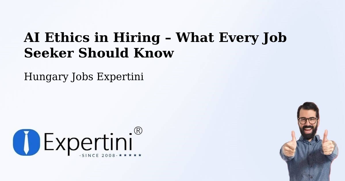 AI Ethics in Recruitment & Hiring – Kömlőd - Kömlőd, Hungary Jobs Expertini