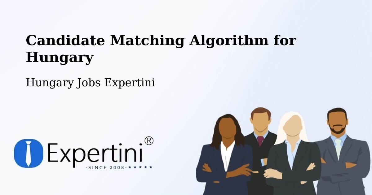 Candidate Matching Algorithm Overview – Kömlőd - Hungary Jobs Expertini