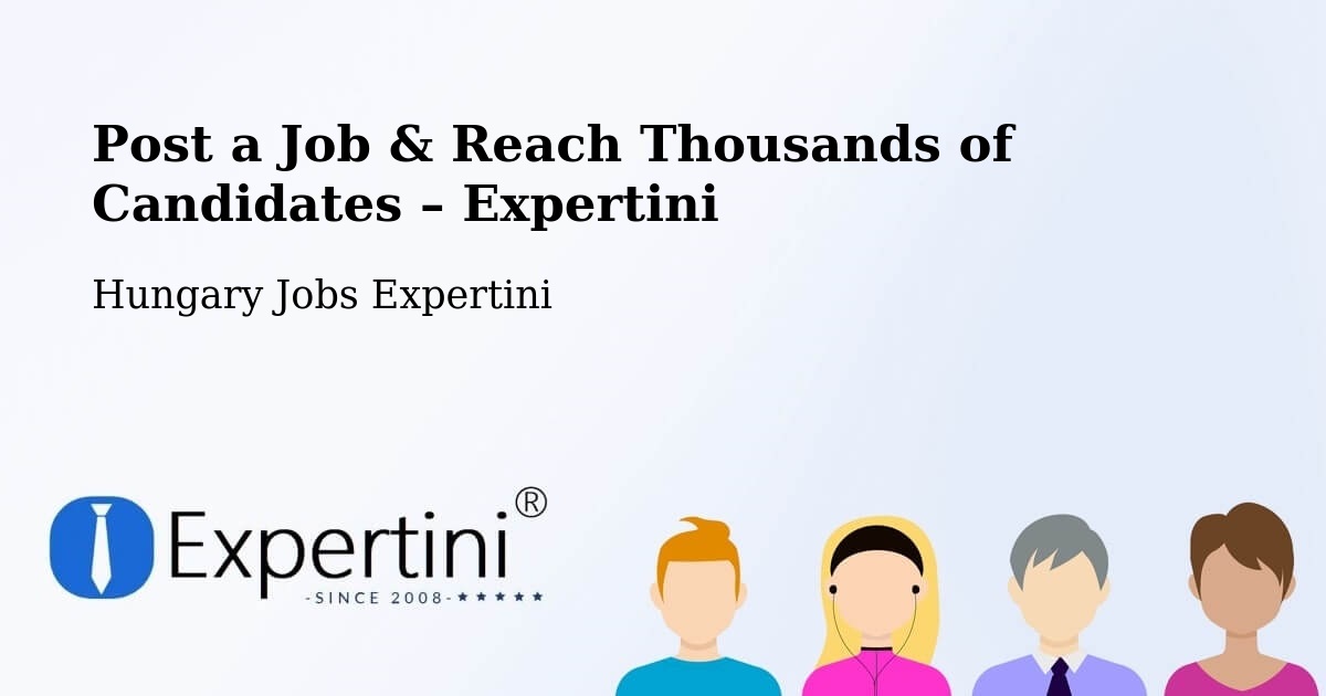 Post a Job in Kömlőd – Hire the Right Talent - Kömlőd, Hungary Jobs Expertini