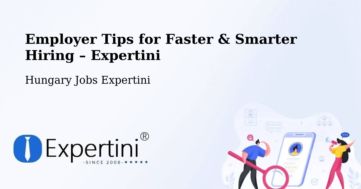 Employer Tips for Hiring & Recruitment – Kömlőd - Kömlőd, Hungary Jobs Expertini